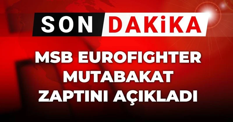 Son Dakika MSB Eurofighter mutabakat zaptını açıkladı