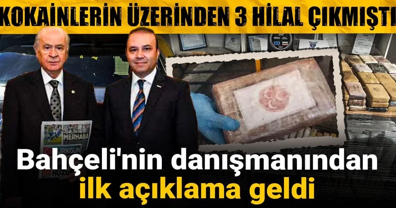 Kokainlerin üzerinden 3 hilal çıkmıştı: Bahçeli nin danışmanından ilk açıklama geldi
