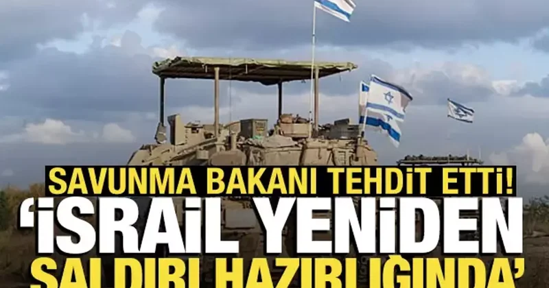 Savunma Bakanı açıkladı: İsrail yeniden saldırı hazırlığında
