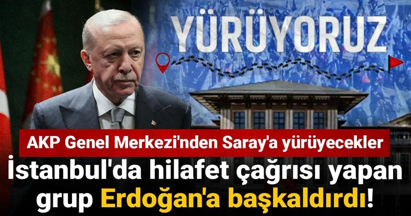 İstanbul da hilafet çağrısı yapan grup Erdoğan a başkaldırdı! AKP Genel Merkezi nden Saray a yürüyecekler