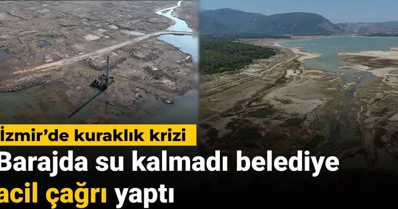 İzmir’de kuraklık krizi! Barajda su kalmadı belediye acil çağrı yaptı