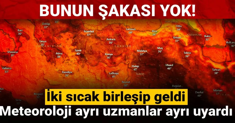 Bunun şakası yok! İki sıcak birleşip geldi: Meteoroloji ayrı uzmanlar ayrı uyardı