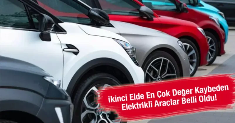 İkinci elde en çok değer kaybeden elektrikli araçlar belli oldu!