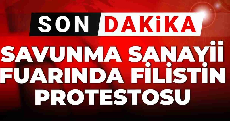 Son dakika Savunma sanayii fuarında Filistin protestosu