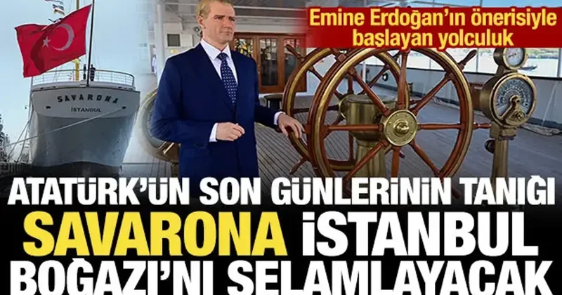 Atatürk ün manevi mirası Savarona yatı yarın İstanbul Boğazı nı selamlayacak