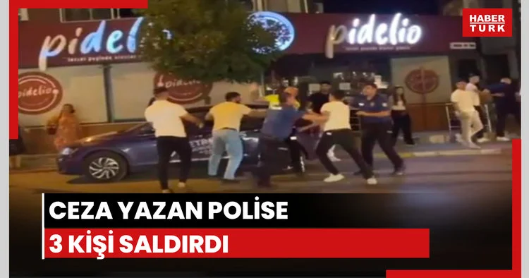 Ceza yazan polise saldırı!