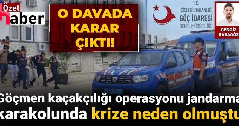 Göçmen kaçakçılığı operasyonu jandarma karakolunda krize neden olmuştu: O davada karar çıktı!
