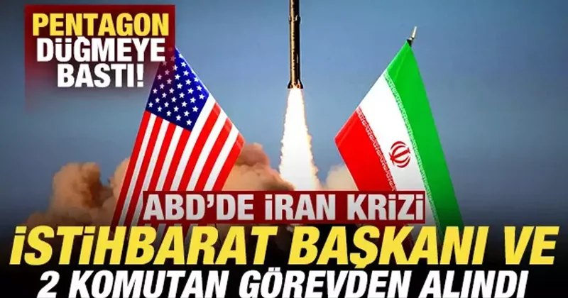 ABD de İran krizi! Pentagon düğmeye bastı: İstihbarat başkanı ve 2 komutan görevden alındı
