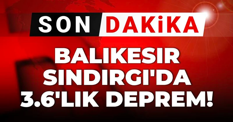 Son dakika Sındırgı da 3.6 lık deprem!