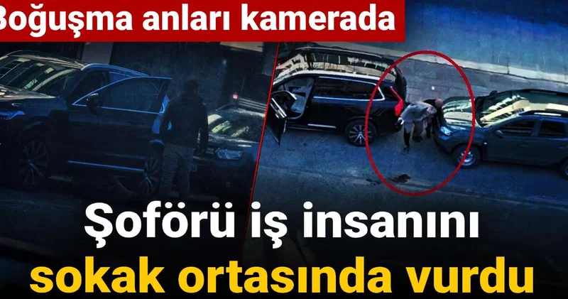 Şoförü iş insanını sokak ortasında vurdu: Boğuşma anları kamerada