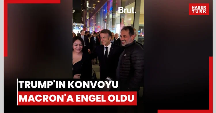 Trump ın konvoyu Macron a engel oldu