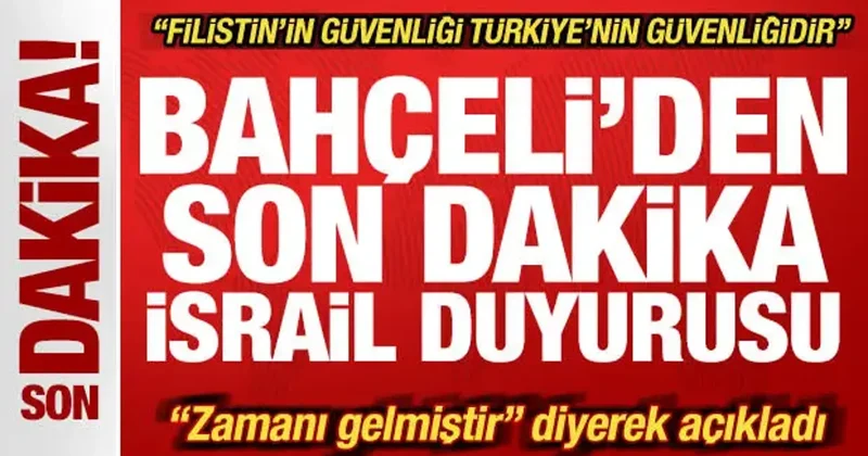 Bahçeli den son dakika İsrail açıklaması! Zamanı geldi deyip duyurdu: Askeri seçenek...