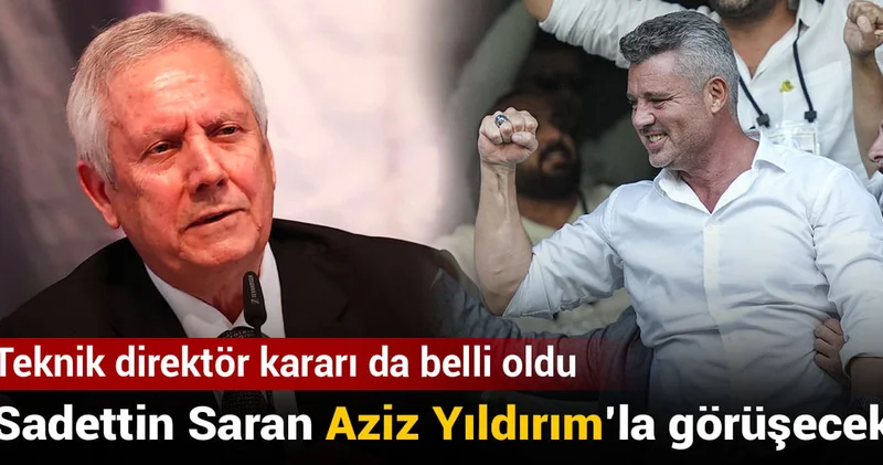 Sadettin Saran Aziz Yıldırım la görüşecek