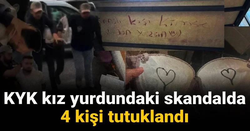 KYK kız yurdundaki skandalda 4 kişi tutuklandı