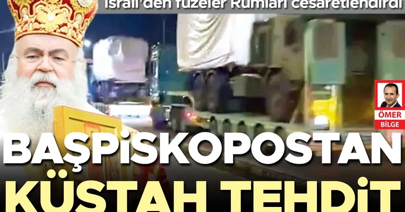 Başpiskopostan küstah tehdit! İsrail’den füzeler Rumları cesaretlendirdi