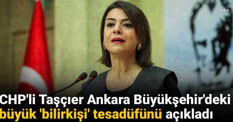 CHP li Gamze Taşçıer Ankara Büyükşehir deki büyük bilirkişi tesadüfünü açıkladı
