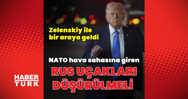 Trump: İhlal durumunda uçaklar düşürülmeli Dış Haberler