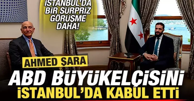 Suriye lideri Şara, ABD büyükelçisini kabul etti! İstanbul da bir sürpriz görüşme daha