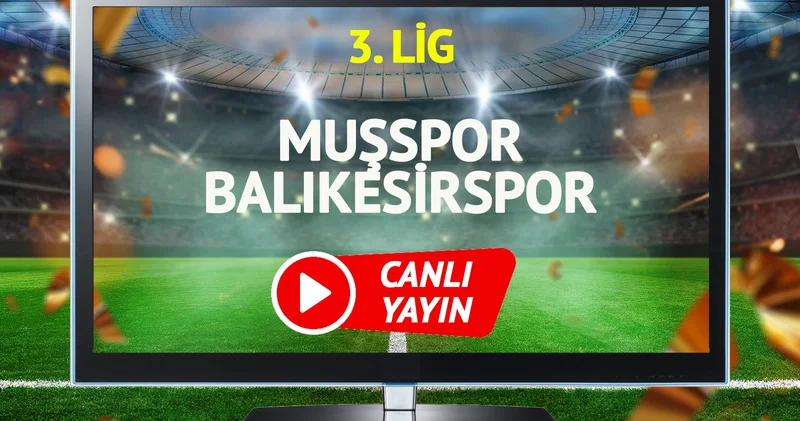 CANLI YAYIN Muşspor Balıkesirspor Maçı