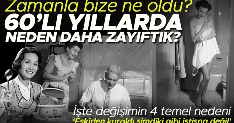 60’lı yıllarda neden insanlar daha zayıftı? Beslenme uzmanından yıllar içindeki değişimin 4 temel nedeni… “Bunlar eskiden kuraldı şimdiki gibi istisna değil”