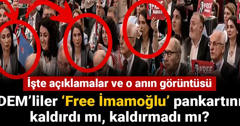 DEM Parti Free İmamoğlu pankartını kaldırdı mı, kaldırmadı mı? İşte açıklamalar ve o anın görüntüsü