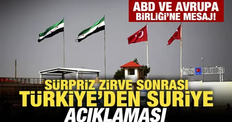 Sürpriz zirve sonrası Türkiye den Suriye açıklaması! ABD ve AB ye kritik mesaj