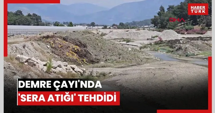 Demre Çayı nda sera atığı tehdidi
