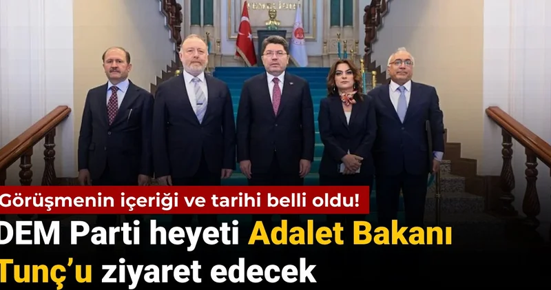 DEM Parti heyeti Adalet Bakanı Tunç’u ziyaret edecek: Görüşmenin içeriği ve tarihi belli oldu!