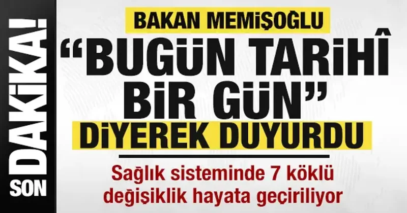 Sağlıkta yeni dönem: Memişoğlu tarihi değişikliği açıkladı