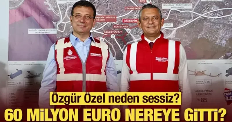 60 milyon euro nereye gitti? Özgür Özel neden sessiz?