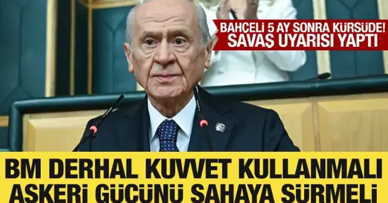 Bahçeli den savaş uyarısı: BM derhal kuvvet kullanmalı!