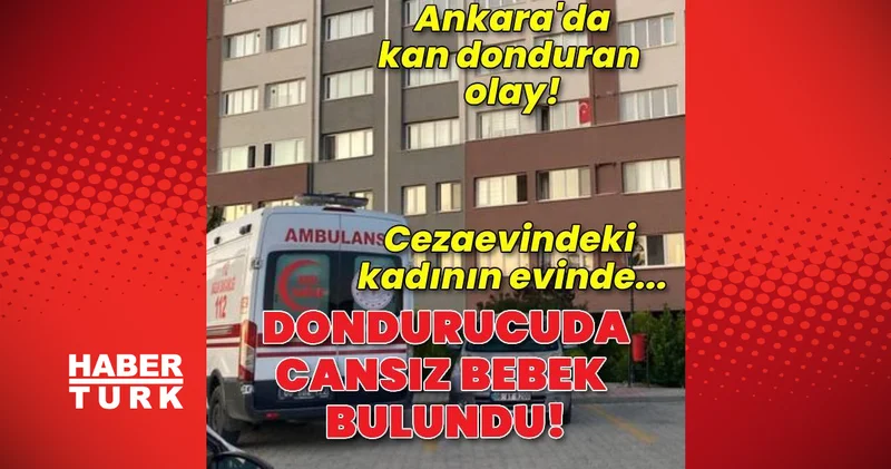 Kan donduran olay! 2 aylık bebek cesedi dondurucuda bulundu Son dakika haberleri