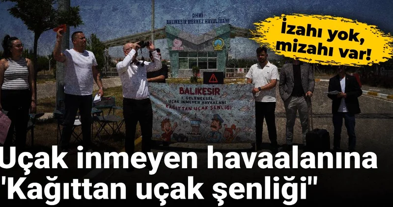 İzahı yok, mizahı var! Uçak inmeyen havaalanına Kağıttan uçak şenliği