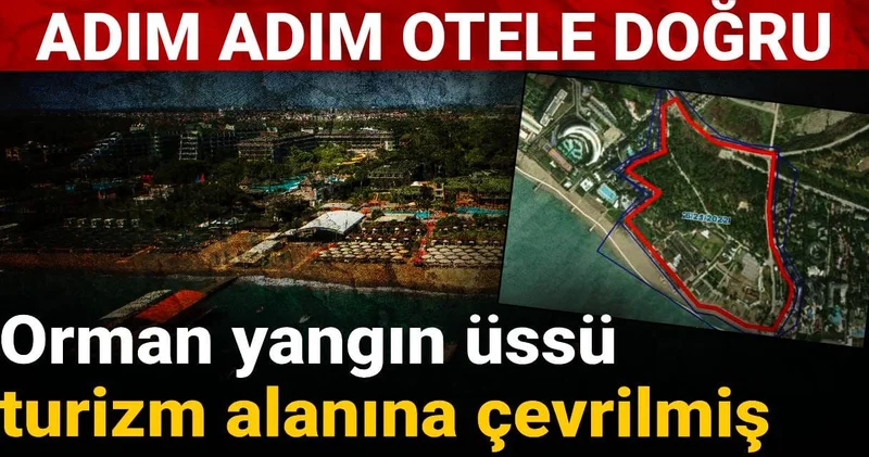Orman yangın üssü turizm alanına çevrilmiş: Adım adım otele