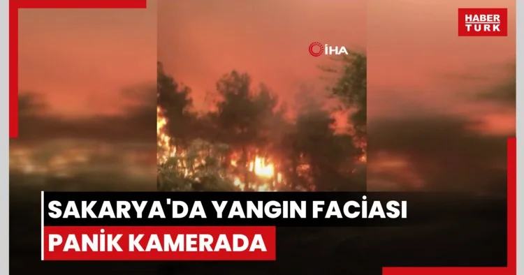 Sakarya da yangın faciası: Alevlerin arasında kalanların yaşadığı panik kamerada