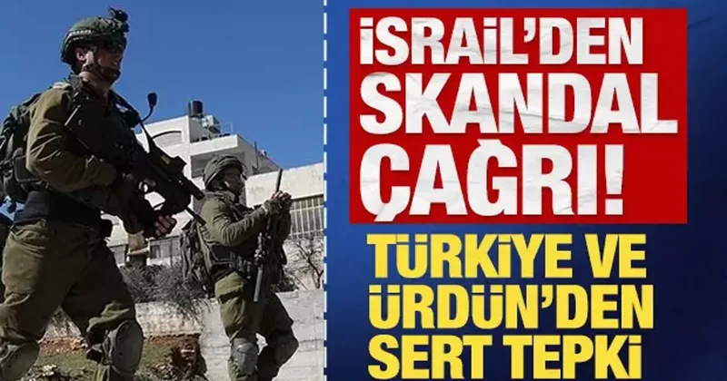 İsrail Meclisi nden skandal Batı Şeria çağrısı! Türkiye ve Ürdün den sert tepki