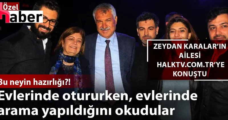 Bu neyin hazırlığı: Evlerinde otururken, evlerinde arama yapıldığını okudular