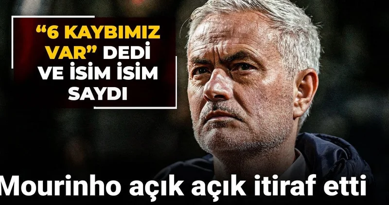 Mourinho açık açık itiraf etti: 6 kaybımız var dedi ve İsim isim saydı