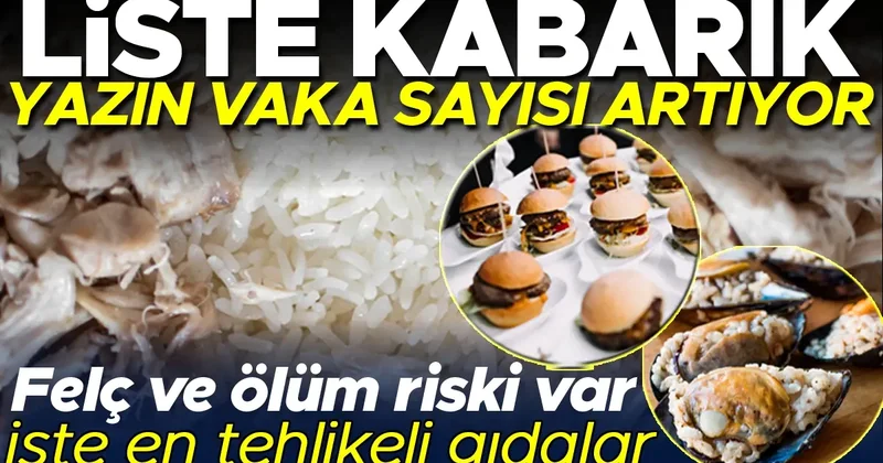 Liste kabarık! Bu gıdalaları yazın tüketirken çok dikkatli olun! Felce hatta ölüme kadar gidiyor