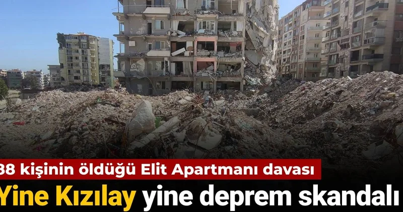 88 kişinin öldüğü Elit Apartmanı davası: Yine Kızılay yine deprem skandalı