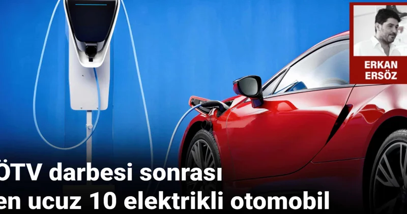 ÖTV darbesi sonrası en ucuz 10 elektrikli otomobil