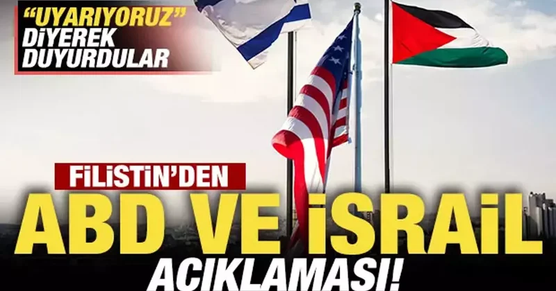 Filistin den son dakika ABD ve İsrail açıklaması! Uyarıyoruz diyerek duyurdular