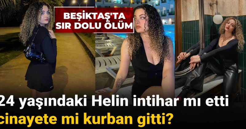 24 yaşındaki Helin intihar mı etti cinayete mi kurban gitti? Beşiktaş ta sır dolu ölüm!