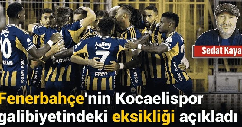 Fenerbahçe nin Kocaelispor galibiyetindeki eksikliği açıkladı