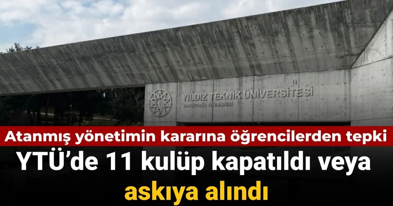 Atanmış yönetimin kararına öğrencilerden tepki: YTÜ’de 11 kulüp kapatıldı veya askıya alındı