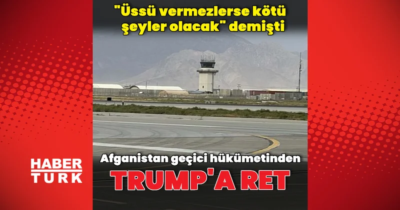 Afganistan geçici hükümetinden Trump a yanıt Dış Haberler