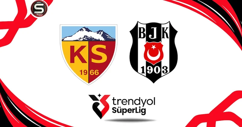 Canlı Kayserispor Beşiktaş maçı canlı yayını (Süper Lig 1. hafta erteleme) Sözcü Gazetesi