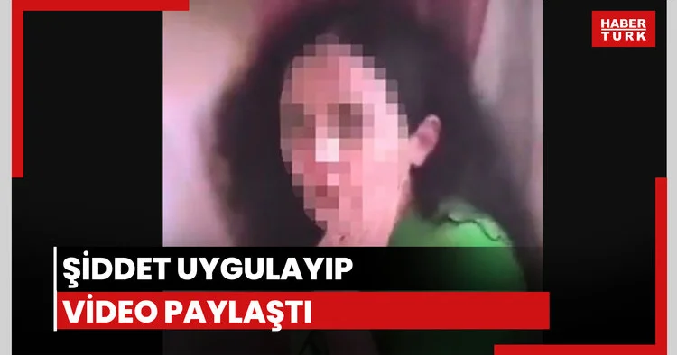 Şiddet uygulayıp video paylaştı, gözaltına alındı