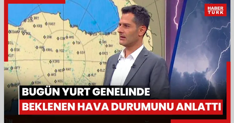 Bugün yurt genelinde beklenen hava durumu