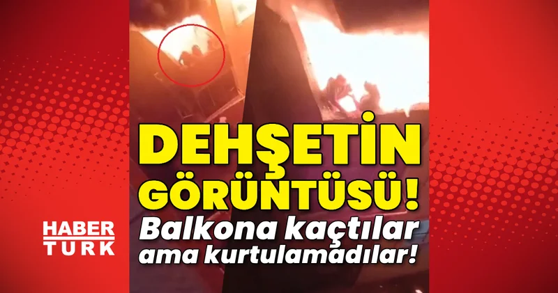 Dehşetin görüntüsü! Balkona kaçtılar ama kurtulamadılar! Son dakika haberleri